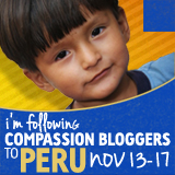 Compassion Bloggers Peru Trip 2012